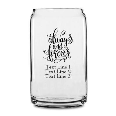 Personalized 16 oz Custom Can Shaped Glass - Always and Forever - Customized Can Glasses