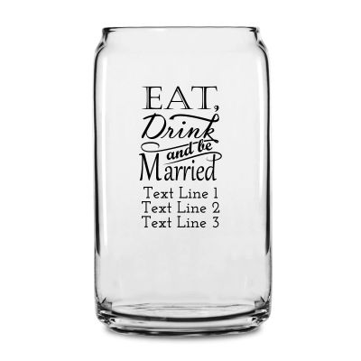 Personalized 16 oz Custom Can Shaped Glass - Eat Drink and be Married - Customized Can Glasses