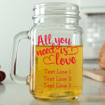 Mason Mug - All You Need is Love - Personalized Mason Jar 16oz