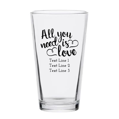 Personalized 16 oz Custom Pint Glasses - All You Need is Love - Customized Pint Glasses