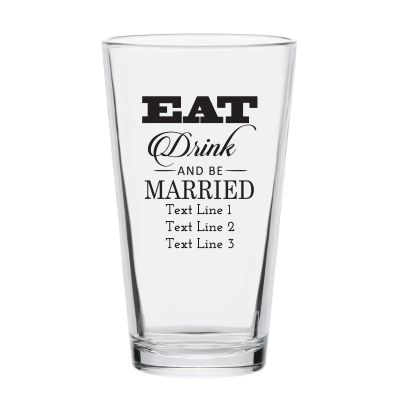 Personalized 16 oz Custom Pint Glasses - Modern Eat Drink and be Married- Customized Pint Glasses