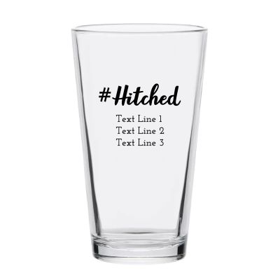 Personalized 16 oz Custom Pint Glasses - #Hitched - Customized Pint Glasses