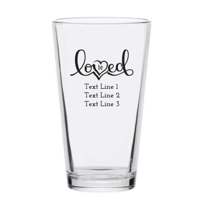 Personalized 16 oz Custom Pint Glasses - Be Loved - Customized Pint Glasses