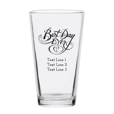 Personalized 16 oz Custom Pint Glasses - Best Day Ever - Customized Pint Glasses